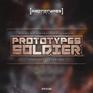 Prototypes Soldier (Nagazaki FCKDP Remix)