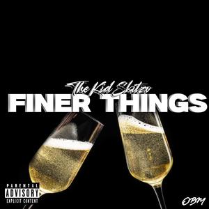 FINER THINGS (Explicit)