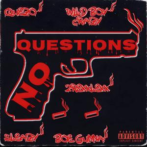 No Questions (feat. Quezo, Wild Boy Crazy, Sleazy & 2rexxlexx) (Explicit)