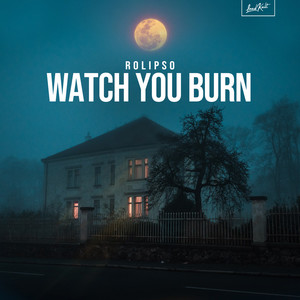Watch You Burn