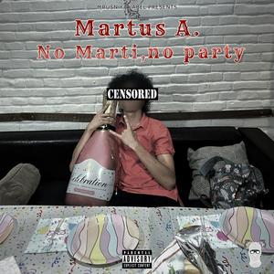 No Marti No Party (feat. Martus A.) (Explicit)