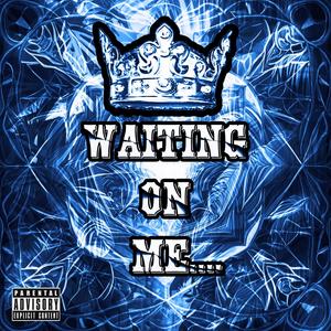 Waiting On Me (feat. Tyanna & The 10th Letter) [Explicit]