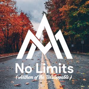 NO LIMITS ( Anthem of the Unstoppable )