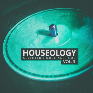 Houseology, Vol. 3 (Selected House Anthems)