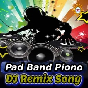 Pad Band Piono (DJ Remix Song)