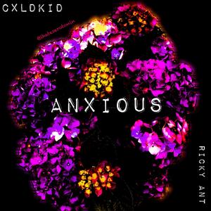 Anxious(feat. Ricky Ant)