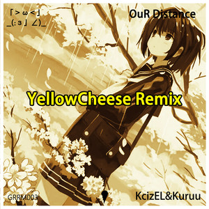 OuR Distance (YellowCheese Remix)