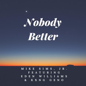 Nobody Better (feat. Eden Williams & Kxng Geno)