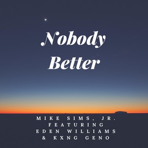 Nobody Better(feat. Eden Williams & Kxng Geno)