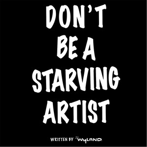 Don't Be a Starving Artist