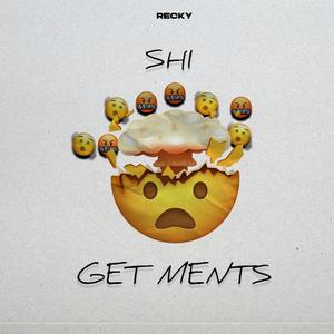Shi Get Ments (Explicit)