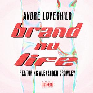 BRAND NU LIFE (feat. Alexander Crowley) [Explicit]