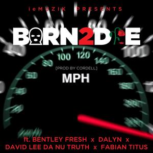 Born 2 Die (feat. Bentley Fresh, Dalyn, David Lee Da Nu Truth & Fabian Titus) [Explicit]