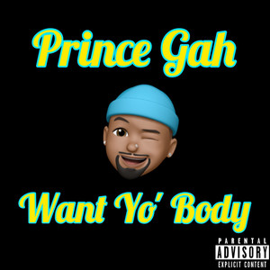 Want Yo' body (Explicit)