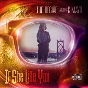 IF SHE Like YOU (feat. K.Mayo) (Explicit)