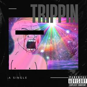 Trippin (Explicit)