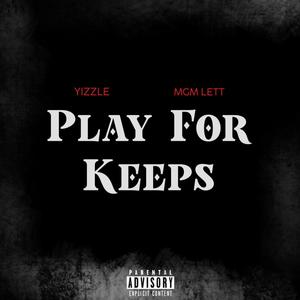 Play for keeps (feat. MGM lett) [Explicit]