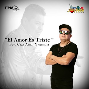 "El Amor Es Triste"