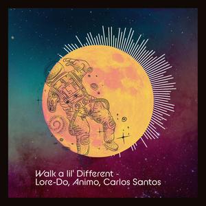 Walk a lil' Different (feat. Lore-Do & Carlos Santos)