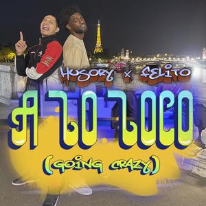 A LO LOCO (Going Crazy) (feat. Felito el Moreno)