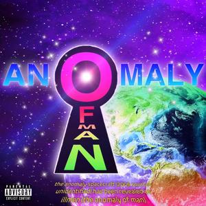 ANOMALY OF MAN (Explicit)