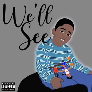 We'll See (Explicit)