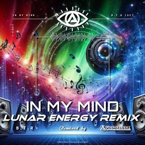 In My Mind (feat. B.T.R) (Lunar Energy Remix)