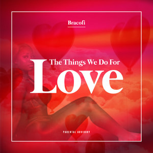 Things We Do for Love (Explicit)