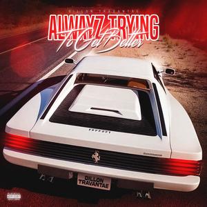 Alwayz Trying To Get Better (Explicit)