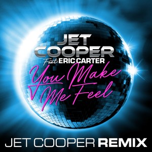 You Make Me Feel (Jet Cooper Remix)