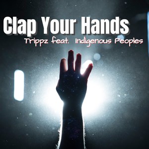 Clap Your Hands (feat. Indigenous Peoples) (Explicit)