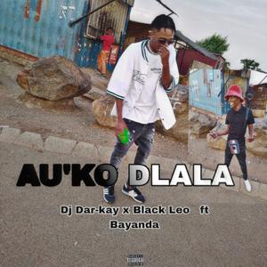 AU'KO DLALA (feat. Dar-Kay & Bayanda)
