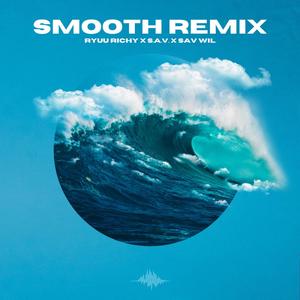 Smooth (feat. Sav Wil & S.A.V.) [Remix]