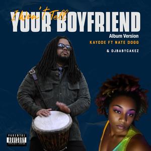 I Won't Tell Your Boyfriend (feat. Nate Dogg & DJBabyCakez|Album Version|Explicit)