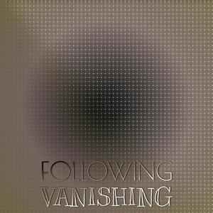 Following Vanishing