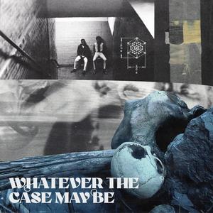 Whatever The Case May Be (Explicit)