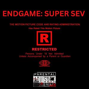 ENDGAME: SUPER SEV (Explicit)