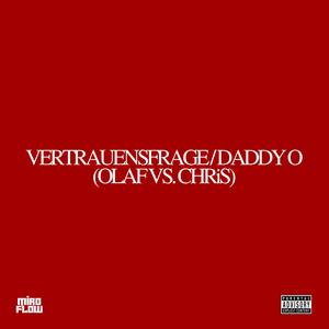 VERTRAUENSFRAGE / DADDY O (OLAF VS. CHRiS) [Explicit]