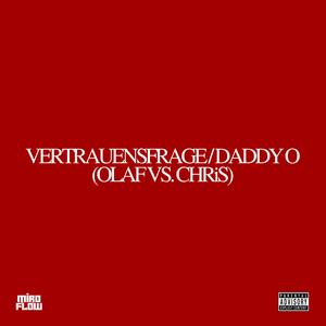 VERTRAUENSFRAGE / DADDY O (OLAF VS. CHRiS) (Explicit)
