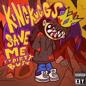 SAVE ME (feat. dirtybutt) [Explicit]