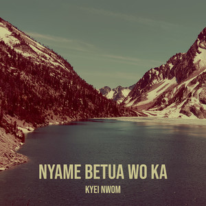 Nyame Betua Wo Ka