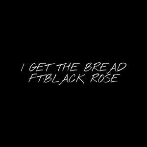 I GET THE BREAD (Explicit)