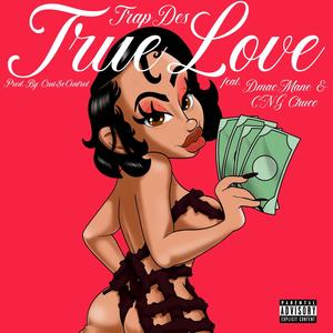 True Love (feat. DeMacMane & CNG Chucc) [Explicit]