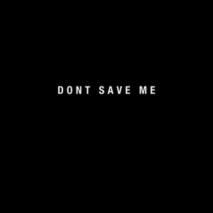 dont save me (feat. Bondsabillion) (Explicit)