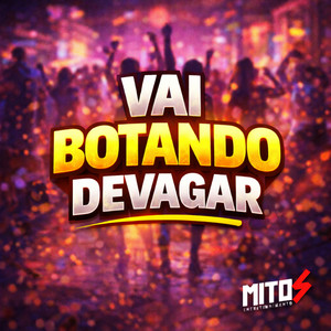 Vai Botando Devagar (Explicit)