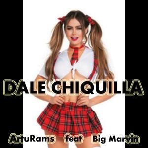 Dale Chiquilla (feat. ArtuRams)