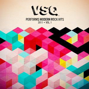 VSQ Performs Modern Rock Hits 2011. Vol.1