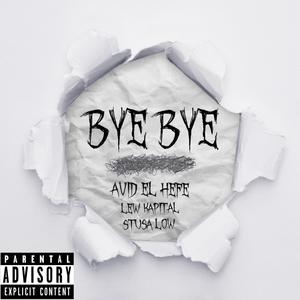 Bye Bye (feat. Lew Kapital & Stusa Low) [Explicit]