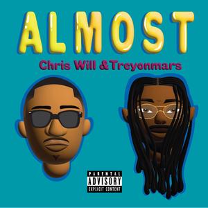 TreyOnMars - Almost (feat. Chris Will) (Explicit)