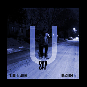 U SAY (feat. Gabriella Jacobs)